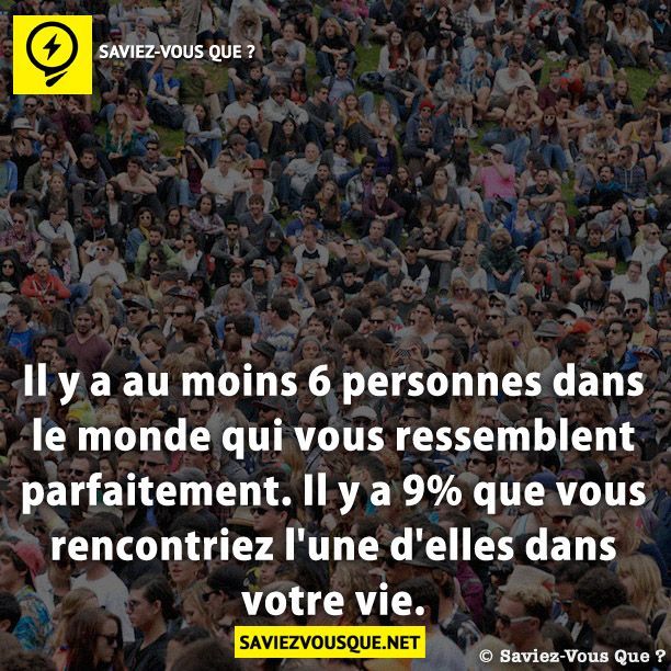 Le Saviez Vous Il Y A Au Moins 6 Personnes Dans Le Monde Qui Vous Ressemblent Parfaitement Il Citations Votre Source Numero 1 Pour Les Citations Et Proverbes