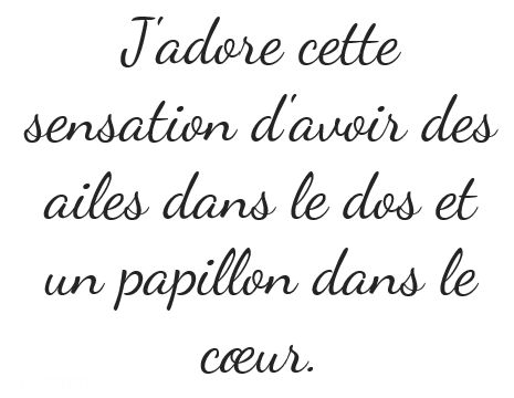 Meilleurs Citations D Amour J Adore Cette Sensation D Avoir Des Ailes Dans Le Dos Et Un Papillon Dans Le Cœur Citations Votre Source Numero 1 Pour Les Citations Et Proverbes