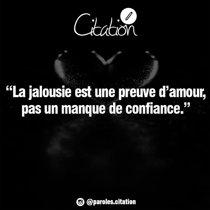 Meilleurs Citations De Jalousie La Jalousie Est Une Preuve D Amour Pas Un Manque De Confiance Amour Jalousie Citations Votre Source Numero 1 Pour Les Citations Et Proverbes