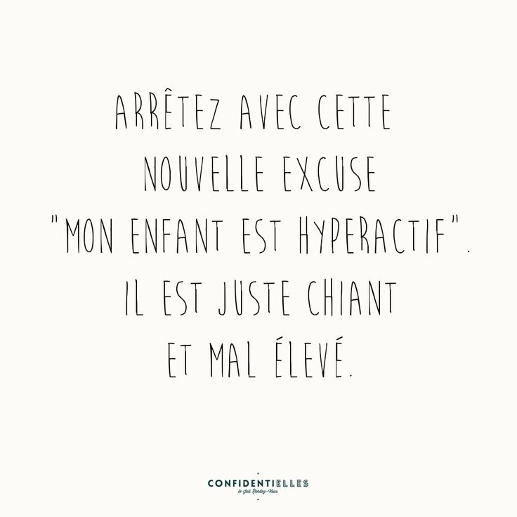 Les Plus Beaux Proverbes A Partager Arretez Avec Cette Nouvelle Excuse Mon Enfant Est Hyper Actif Il E Citations Votre Source Numero 1 Pour Les Citations Et Proverbes