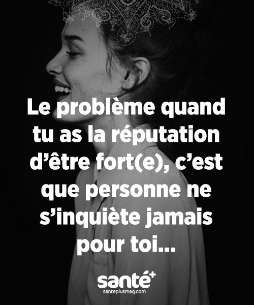 Les Plus Beaux Proverbes A Partager Le Probleme Quand Tu As La Reputation D Etre Fort E C Est Que Perso Citations Votre Source Numero 1 Pour Les Citations Et Proverbes