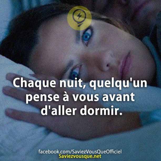 Le Saviez Vous Chaque Nuit Quelqu Un Pense A Vous Avant D Aller Dormir Saviez Vous Que Citations Votre Source Numero 1 Pour Les Citations Et Proverbes