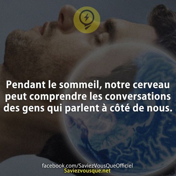 Le Saviez Vous Pendant Le Sommeil Notre Cerveau Peut Comprendre Les Conversations Des Gens Qui Citations Votre Source Numero 1 Pour Les Citations Et Proverbes