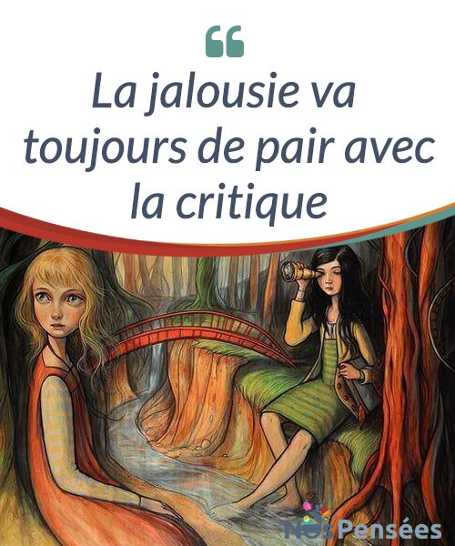 Meilleurs Citations De Jalousie La Jalousie Va Toujours De Pair Avec La Critique La Jalousie Est Consideree C Citations Votre Source Numero 1 Pour Les Citations Et Proverbes