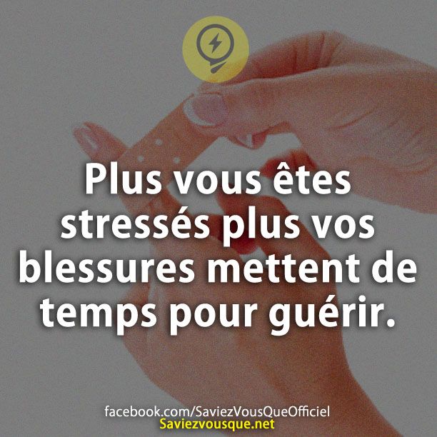 Le Saviez Vous Plus Vous Etes Stresses Plus Vos Blessures