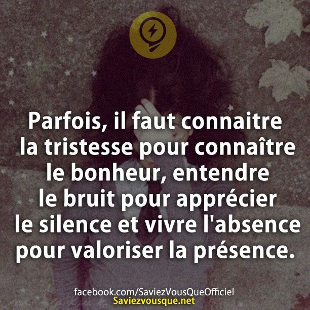 Le Saviez Vous Parfois Il Faut Connaitre La Tristesse Pour Connaitre Le Bonheur Entendre Le Citations Votre Source Numero 1 Pour Les Citations Et Proverbes