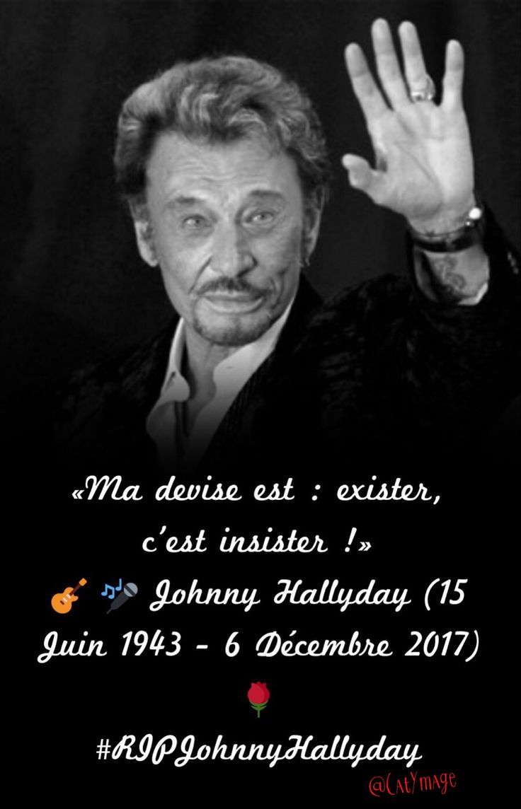 Les Plus Beaux Proverbes A Partager Ma Devise Est Exister C Est Insister Johnny Hallyday 15 Juin 1943 6 Citations Votre Source Numero 1 Pour Les Citations Et Proverbes