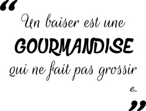 Les Plus Beaux Proverbes A Partager Personnaliser Tee Shirt Un Baiser Est Une Gourmandise Citations Votre Source Numero 1 Pour Les Citations Et Proverbes