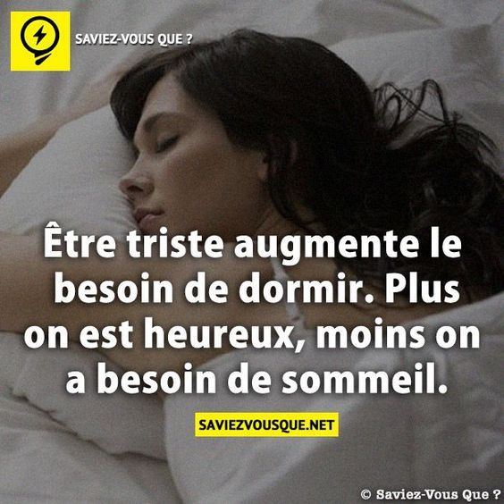 Le Saviez Vous Etre Triste Augmente Le Besoin De Dormir Plus On Est Heureux Moins On A Besoin De Sommeil Citations Votre Source Numero 1 Pour Les Citations Et Proverbes