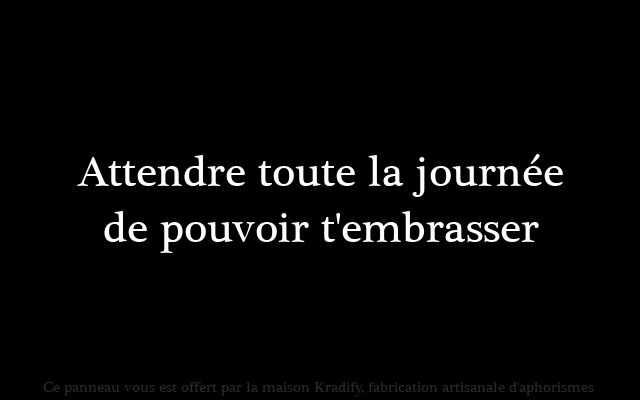 Meilleurs Citations D Amour Attendre Toute La Journee De Pouvoir T Embrasser Citations Votre Source Numero 1 Pour Les Citations Et Proverbes