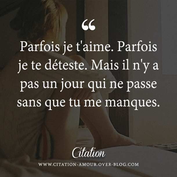 Les Plus Beaux Proverbes A Partager Parfois Je T Aime Parfois Je Te Deteste Mais Il N Y A Pas Un Jour Qui Citations Votre Source Numero 1 Pour Les Citations